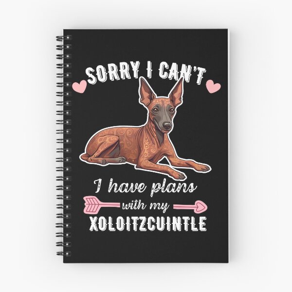 Item preview, Sorry I Can't, I Have Plans With My Xoloitzcuintli – Ancient Hairless Dog Design designed and sold by GoodyPaws.