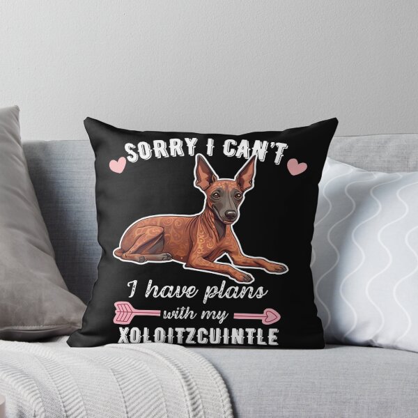 Item preview, Sorry I Can't, I Have Plans With My Xoloitzcuintli – Ancient Hairless Dog Design designed and sold by GoodyPaws.