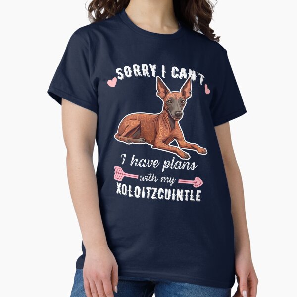 Vista previa del artículo con la obra «Lo siento, no puedo, tengo planes con mi Xoloitzcuintli – Diseño de perro antiguo sin pelo», diseñado y vendido por GoodyPaws.