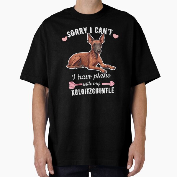 Vista previa del artículo con la obra «Lo siento, no puedo, tengo planes con mi Xoloitzcuintli – Diseño de perro antiguo sin pelo», diseñado y vendido por GoodyPaws.