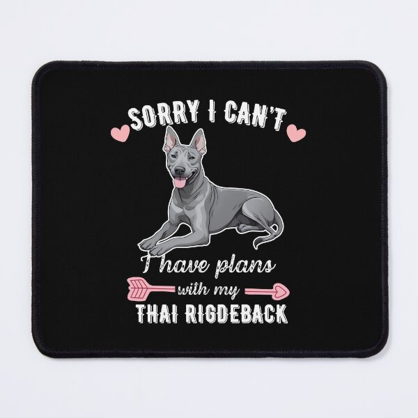 Item preview, Sorry I Can't, I Have Plans With My Thai Ridgeback  designed and sold by GoodyPaws.