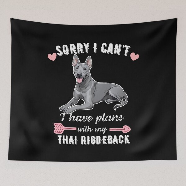 Item preview, Sorry I Can't, I Have Plans With My Thai Ridgeback  designed and sold by GoodyPaws.