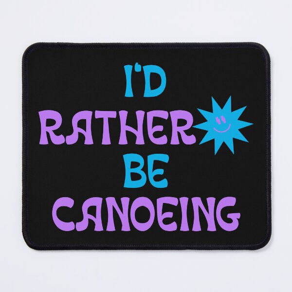 Item preview, I'd rather be canoeing designed and sold by Salloran.