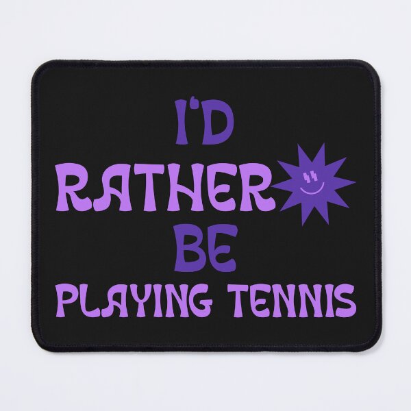 Item preview, I'd rather be playing tennis designed and sold by Salloran.