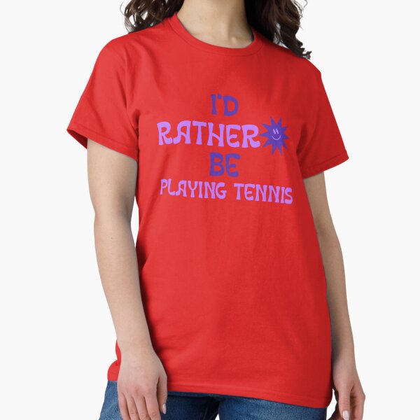 Item preview, I'd rather be playing tennis designed and sold by Salloran.