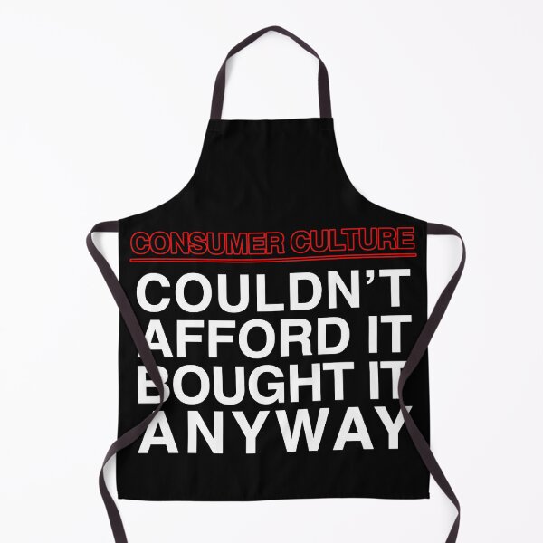 Item preview, Consumer Culture: Couldn't Afford It Bought It Anyway designed and sold by SBVillard.