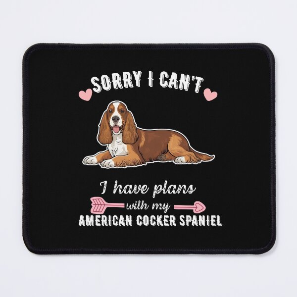 Item preview, Sorry I Can't, I Have Plans With My American Cocker Spaniel – Fluffy & Loyal Companion Design designed and sold by GoodyPaws.
