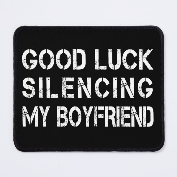 Item preview, Good Luck Silencing My Boyfriend – Talkative Boyfriend Humor designed and sold by Breisey.