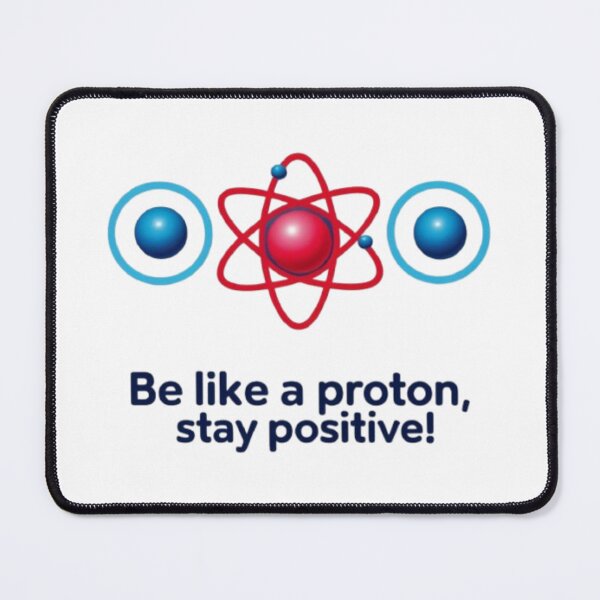Item preview, Science Fun - Be Like a Proton, stay Positive designed and sold by eXtraHumans.