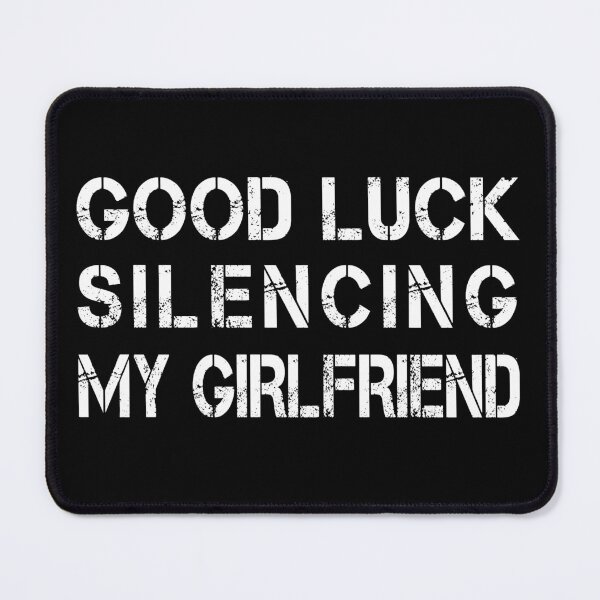 Item preview, Good Luck Silencing My Girlfriend – Funny Couple Quote designed and sold by Breisey.