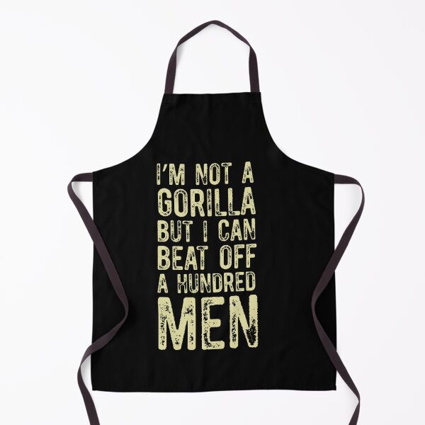 Item preview, I’m Not A Gorilla But I Can Beat Off A Hundred Men designed and sold by Run to Creations.