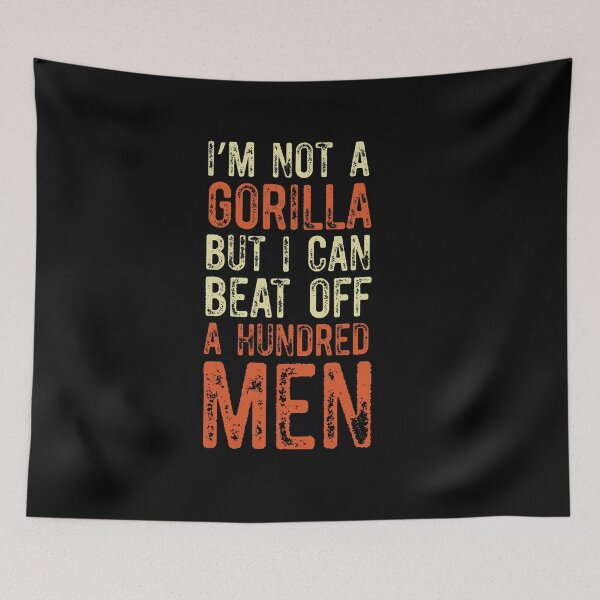 Item preview, Retro I’m Not A Gorilla But I Can Beat Off A Hundred Men designed and sold by Run to Creations.