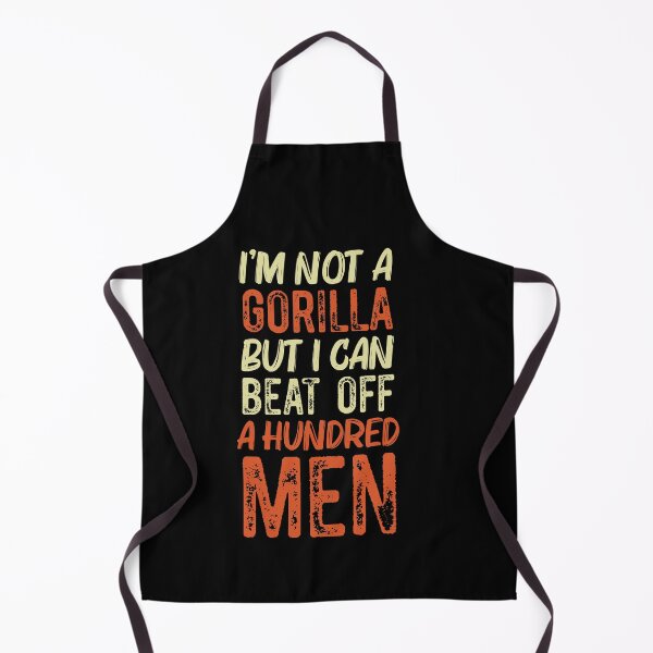 Item preview, I’m Not A Gorilla But I Can Beat Off A Hundred Men unny designed and sold by Run to Creations.