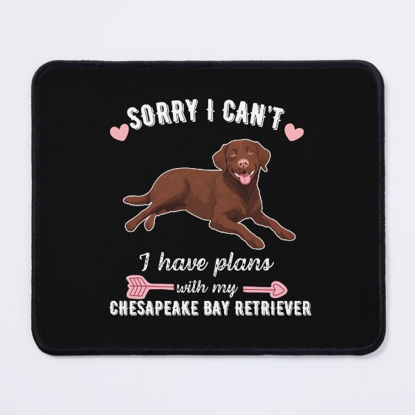 Item preview, Sorry I Can't, I Have Plans With My Chesapeake Bay Retriever – Tough & Loyal Water Dog Design designed and sold by GoodyPaws.