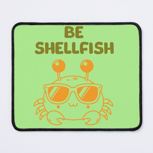 Item preview, Be Shellfish designed and sold by Shirt Shack.