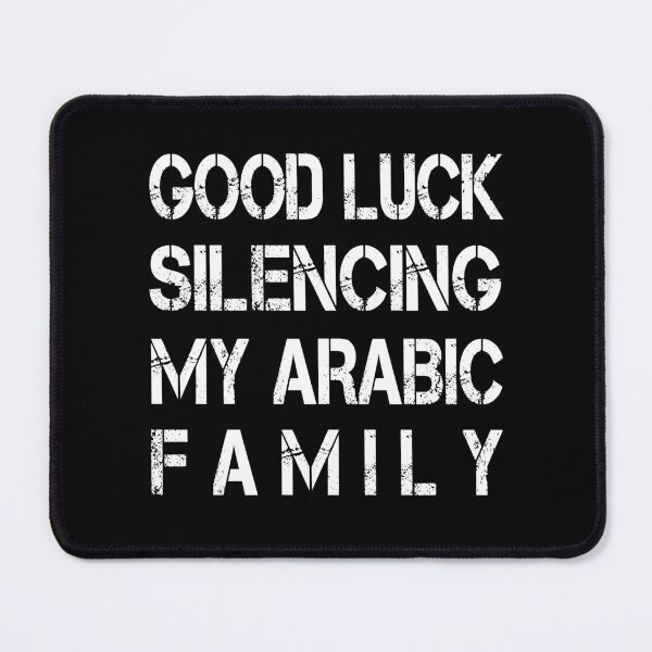 Item preview, Good Luck Silencing My Arab Family – Loud Arab Family Humor  designed and sold by Breisey.