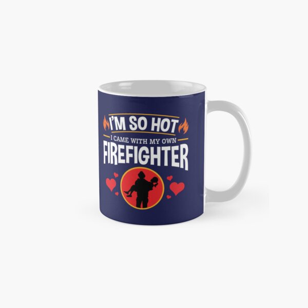 Item preview, Firefighter Wife Girlfriend Valentine So Hot Came With Own Firefighter designed and sold by jaygo.