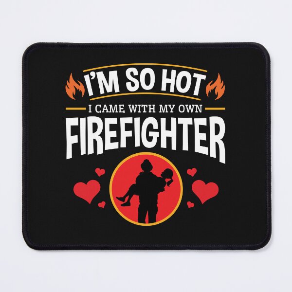 Item preview, Firefighter Wife Girlfriend Valentine So Hot Came With Own Firefighter designed and sold by jaygo.