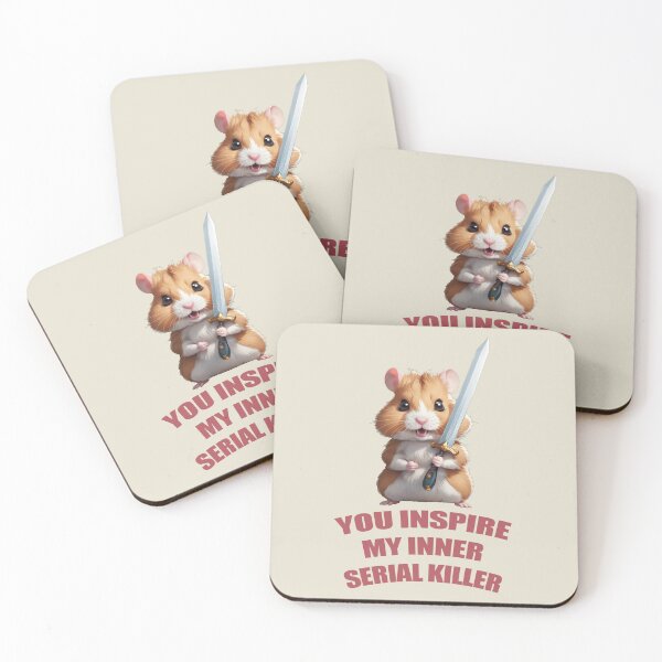Item preview, YOU INSPIRE MY INNER SERIAL KILLER CUTE HAMSTER designed and sold by La Loca.