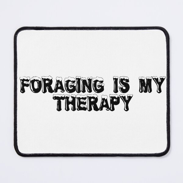 Item preview, Foraging is My Therapy designed and sold by Ninjacatoff.