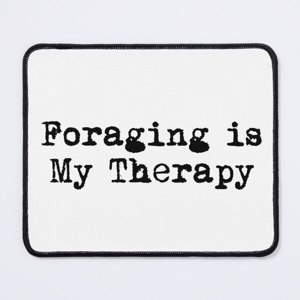 Item preview, Foraging is My Therapy designed and sold by Ninjacatoff.