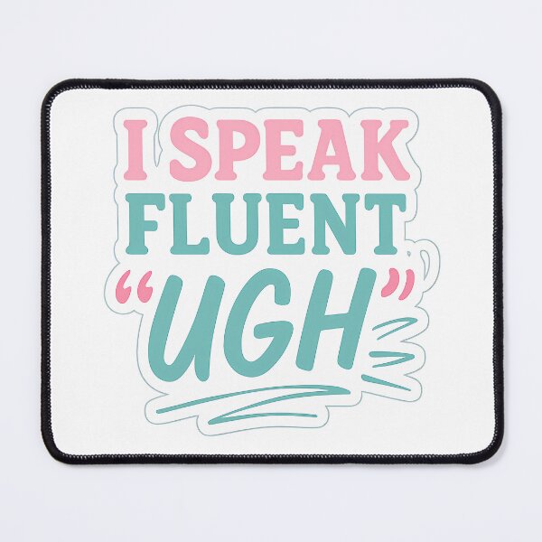 Item preview, I Speak Fluent “Ugh” designed and sold by Vitalka-uk.