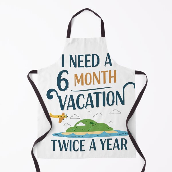 Item preview, I Need a 6 Month Vacation designed and sold by StitchNRebl.