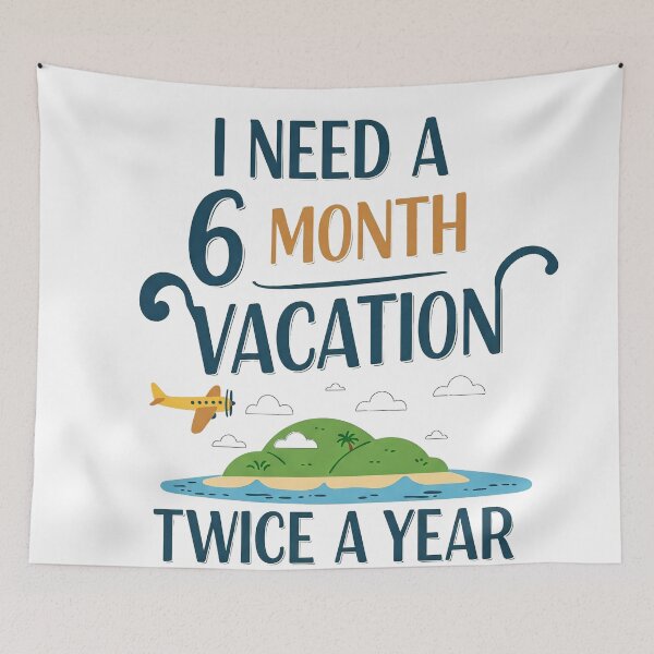 Item preview, I Need a 6 Month Vacation designed and sold by StitchNRebl.
