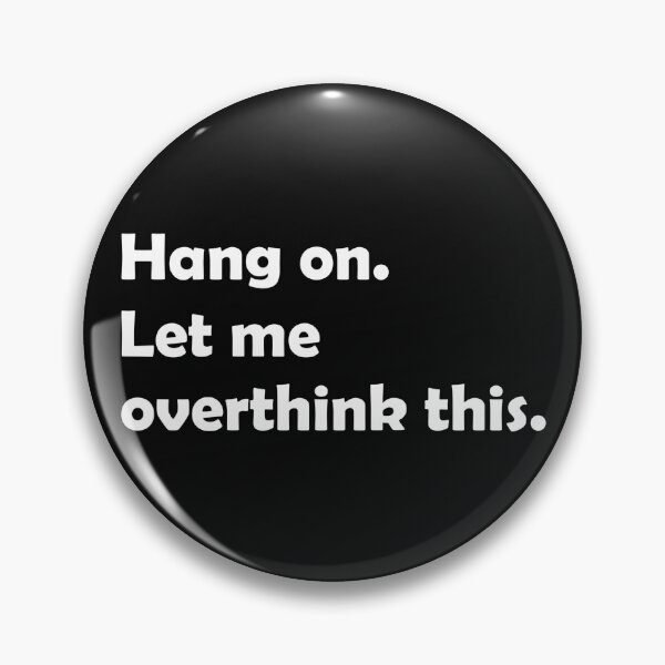 Item preview, Hang on. Let me overthink this. designed and sold by amadonms.