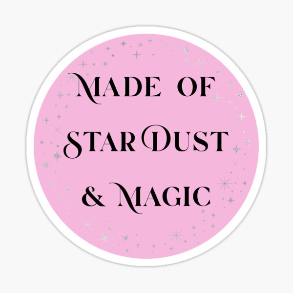 Item preview, Made of Star Dust & Magic designed and sold by spunkie-.