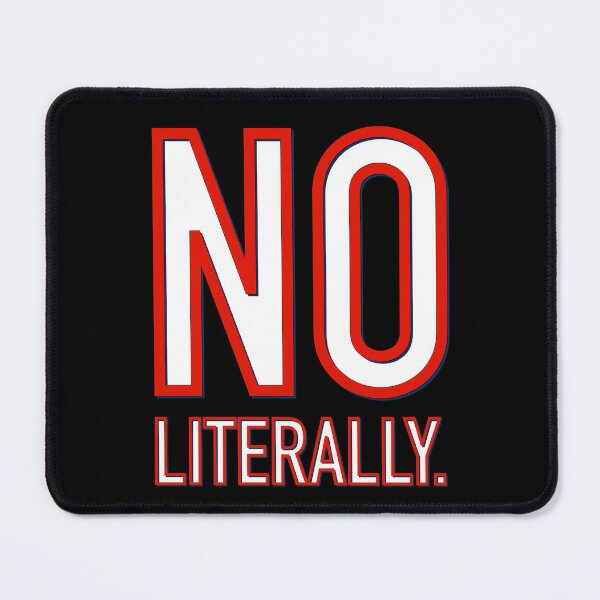 Item preview, No Literally. designed and sold by DaveDanchuk.