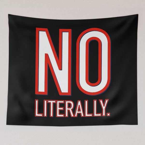 Item preview, No Literally. designed and sold by DaveDanchuk.