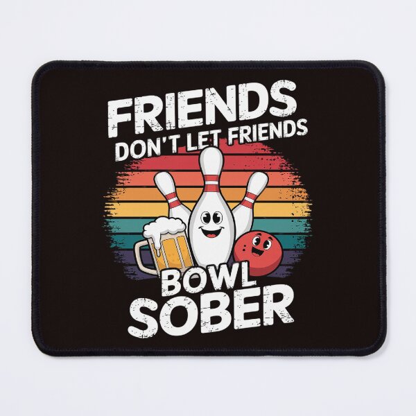 Item preview, Funny Bowling And Beer Don't Let Friends Bowl Sober Drinking designed and sold by MAKOPOKOShop.