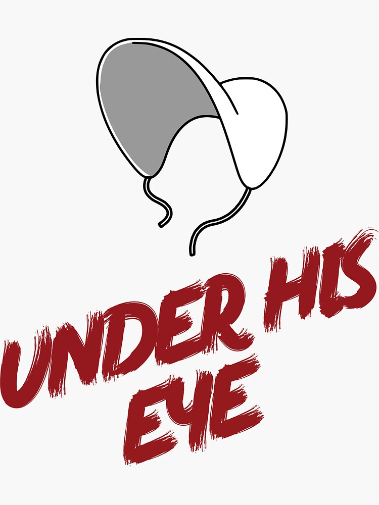 "The Handmaid's Tale Quote Under His Eye" Sticker by claydunker Redbubble