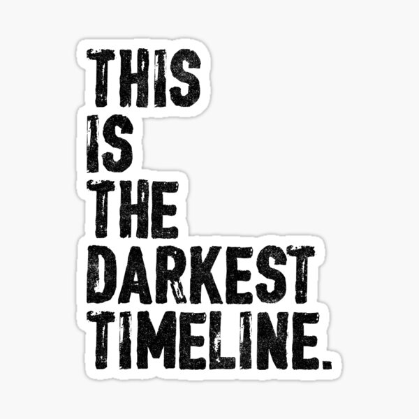 Item preview, This Is The Darkest Timeline designed and sold by huckblade.