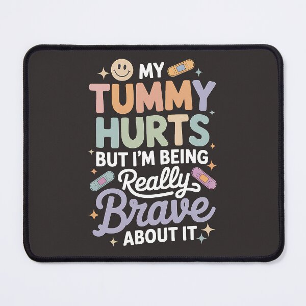Item preview, My Tummy Hurts But I'm Being Really Brave About It  designed and sold by KreativKulture.