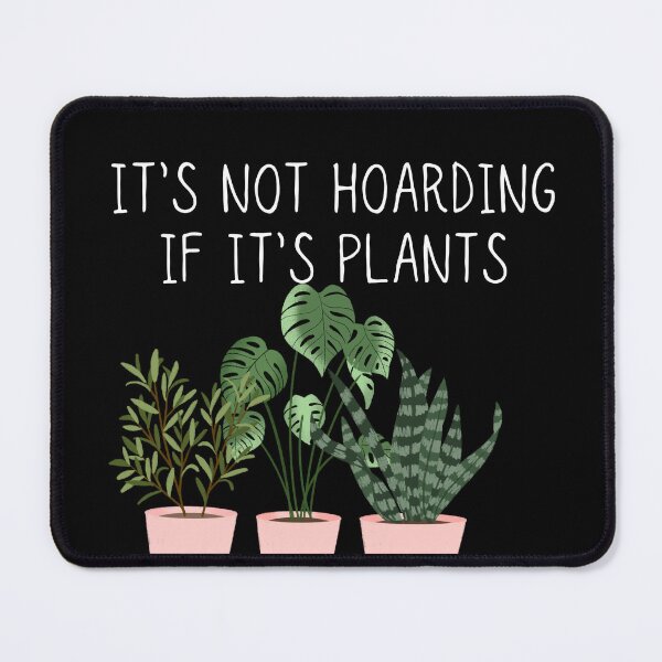 Item preview, It's not hoarding if it's plants designed and sold by Oreo2020 Creations.