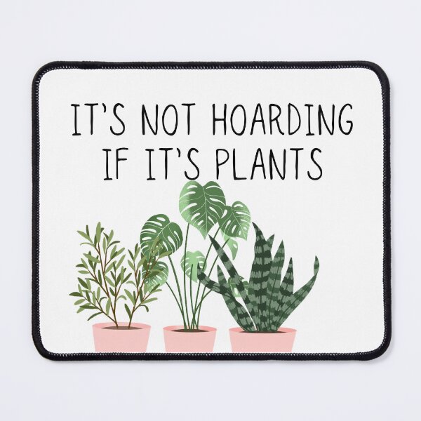 Item preview, It's not hoarding if it's plants designed and sold by Oreo2020 Creations.