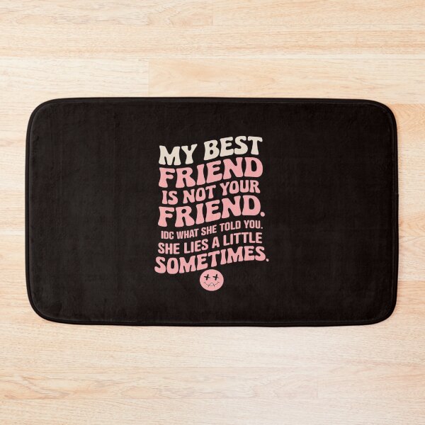 Item preview, My Best Friend Is Not Your Friend IDC What She Told You  designed and sold by MAKOPOKOShop.