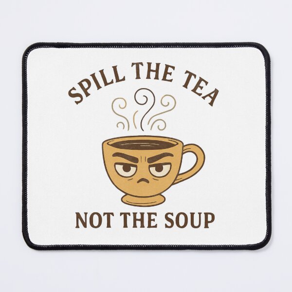 Item preview, Spill the Tea Not the Soup Funny Mug Design designed and sold by Lacritsa .