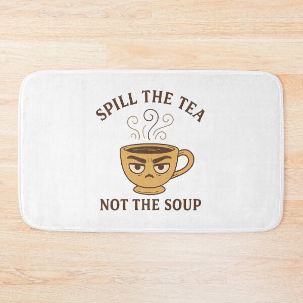 Item preview, Spill the Tea Not the Soup Funny Mug Design designed and sold by Lacritsa .