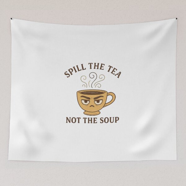 Item preview, Spill the Tea Not the Soup Funny Mug Design designed and sold by Lacritsa .