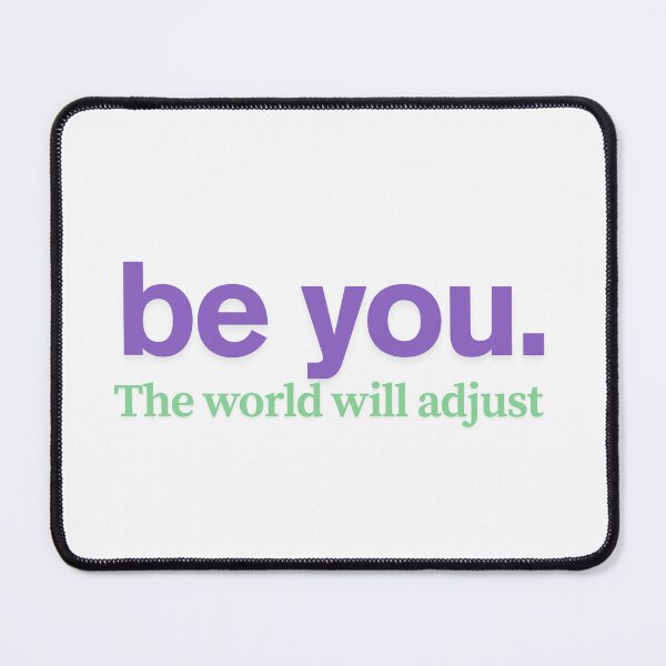 Item preview, be you.  The world will adjust  designed and sold by CharmStudio.