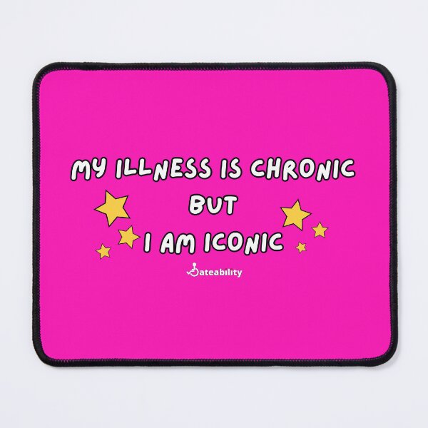 Item preview, My Illness is Chronic But I am Iconic designed and sold by Dateability.