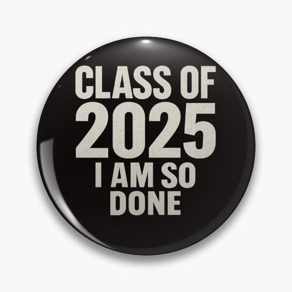 Item preview, CLASS OF 2025 I AM SO DONE designed and sold by FrameFlow.