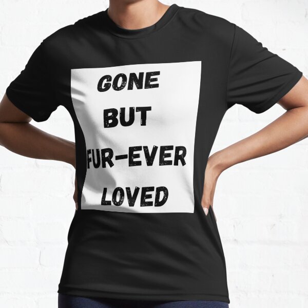 Item preview, Gone But Fur-ever Loved Pet Memorial T-Shirt Gift designed and sold by Print-Muse.