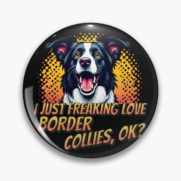 Item preview, I Just Freaking Love Border Collies, OK? designed and sold by Fragy72.