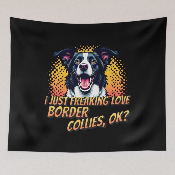 Item preview, I Just Freaking Love Border Collies, OK? designed and sold by Fragy72.
