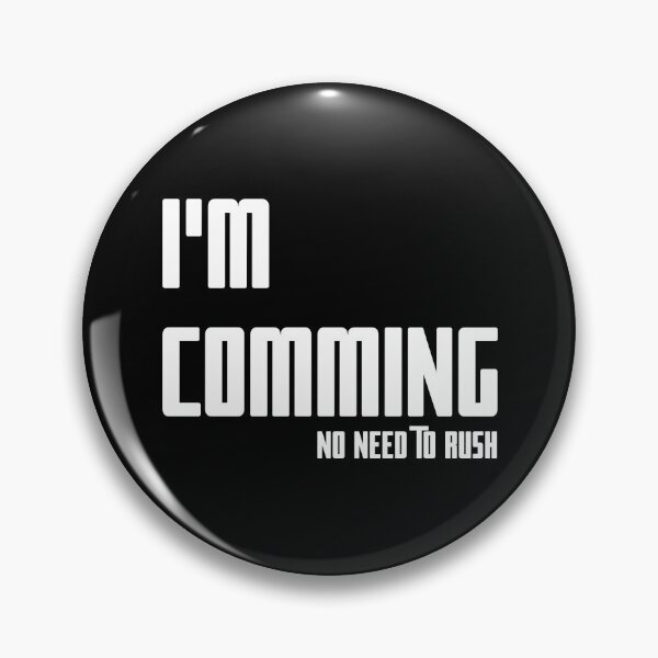 Item preview, I'M COMING – NO NEED TO RUSH, Unique designed and sold by villacreativa.