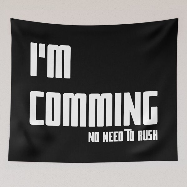 Item preview, I'M COMING – NO NEED TO RUSH, Unique designed and sold by villacreativa.